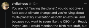 You are not "saving the planet", you do not give a fuck about climate change and you're lying about multi-planetary civilization as both an excuse, and because you want to seem like the CEO from Ready Player One.